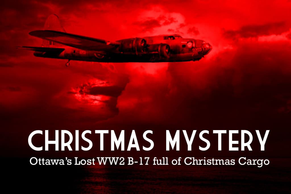 A B17 Bomber from Ottawa loaded with Christmas cargo disappeared without a trace on December 15th 1944